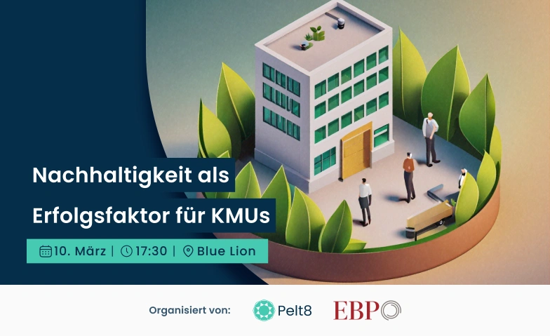 Nachhaltigkeit als Erfolgsfaktor für KMUs Bluelion, Sihlquai 125, 8005 Zürich Tickets