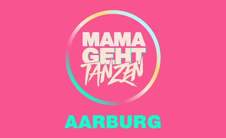 MAMAGEHTTANZEN Aarburg Billets