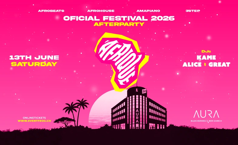 AFTERPARTY AFRIQUE FESTIVAL 2026 • AURA CLUB AURA Club, Bleicherweg 5, 8001 Z&uuml;rich Billets