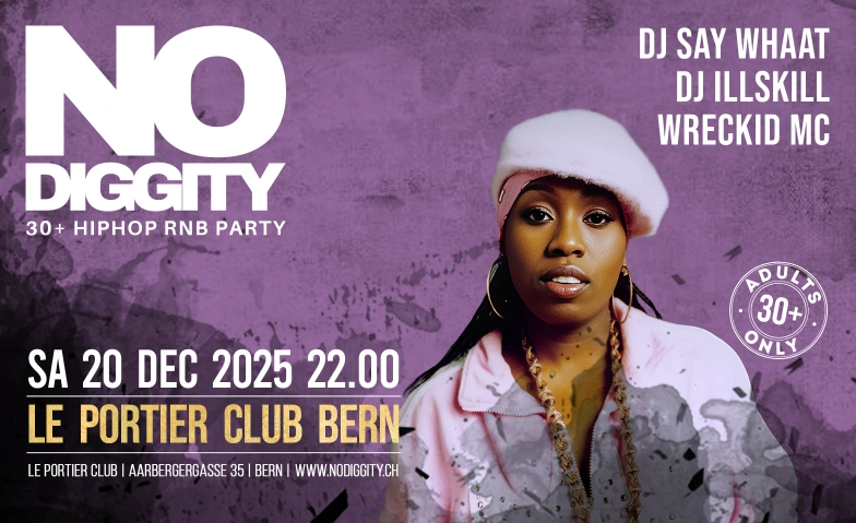 No Diggity - 30+ Hip Hop RnB Party  // Le Portier Club Bern Le Portier Club Bern, Aarbergergasse 35, 3011 Bern Billets