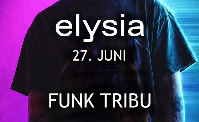 Elysia Samstag  27. Juni Elysia, Frankfurt Strasse 36, 4142 M&uuml;nchenstein Billets