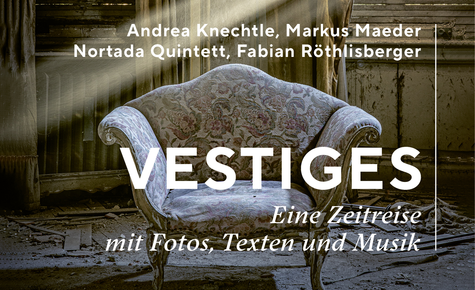 &laquo;Vestiges&raquo; - eine Zeitreise mit Fotos, Texten und Musik Tickets