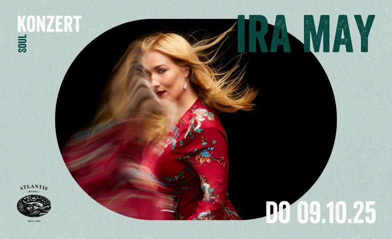 Ira May (CH) Atlantis, Klosterberg 13, 4010 Basel Tickets