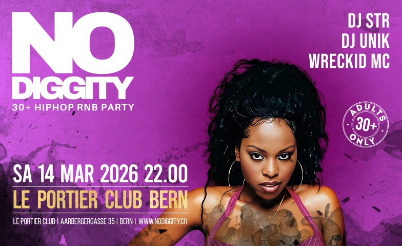 No Diggity - 30+ Hip Hop RnB Party  // Le Portier Club Bern Le Portier Club Bern, Aarbergergasse 35, 3011 Bern Tickets