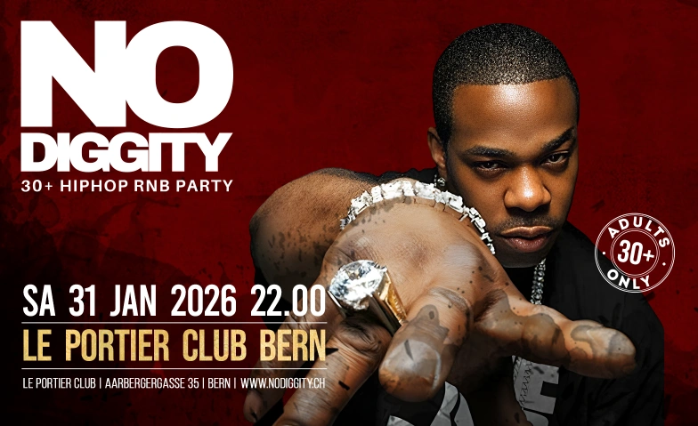 No Diggity - 30+ Hip Hop RnB Party  // Le Portier Club Bern Le Portier Club Bern, Aarbergergasse 35, 3011 Bern Tickets