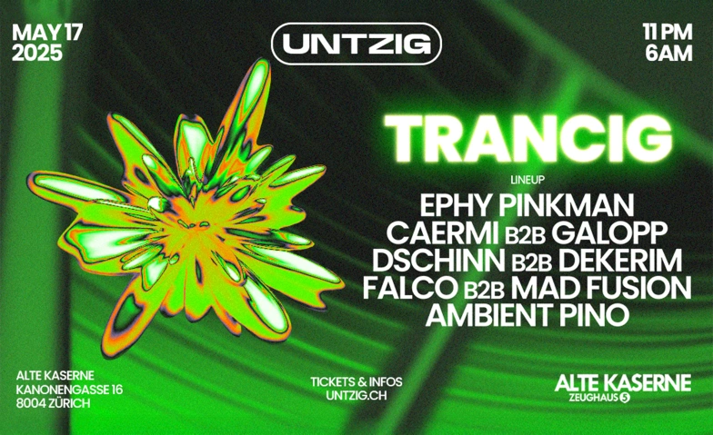 TRANCIG by UNTZIG Alte Kaserne Zürich, Kanonengasse 16, 8004 Zürich Tickets
