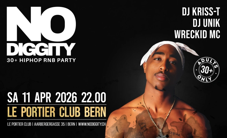 No Diggity - 30+ Hip Hop RnB Party  // Le Portier Club Bern Le Portier Club Bern, Aarbergergasse 35, 3011 Bern Tickets