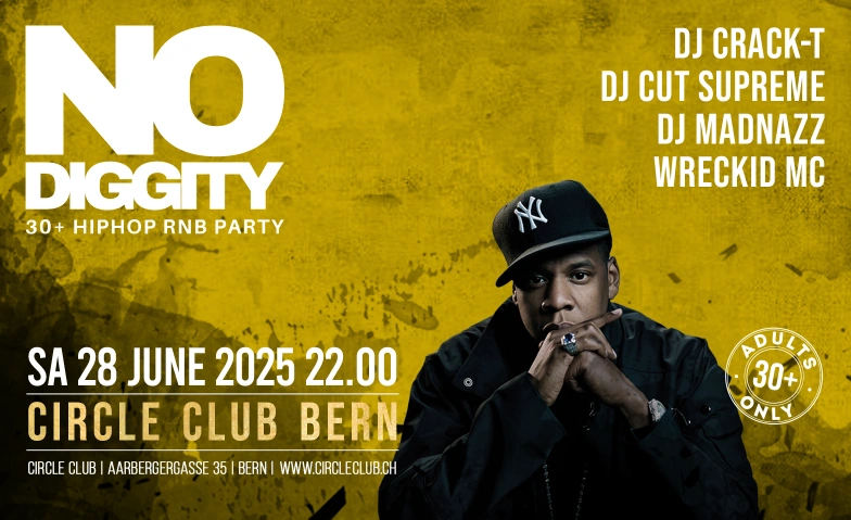 No Diggity - 30+ Hip Hop RnB Party  // Circle Club Bern Circle Club Bern, Aarbergergasse 35, 3011 Bern Billets