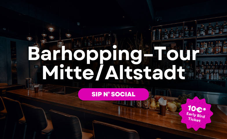 BARHOPPING-TOUR Mitte/Altstadt Tickets
