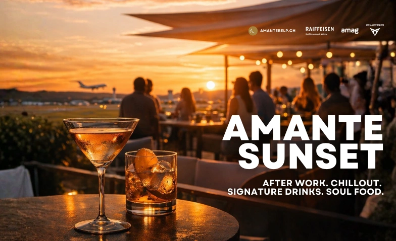 AMANTE Sunset - After Work. Chillout. Drinks. Soul Food. Restaurant AMANTE Belp, Flugplatzstrasse 57, 3123 Belp Tickets