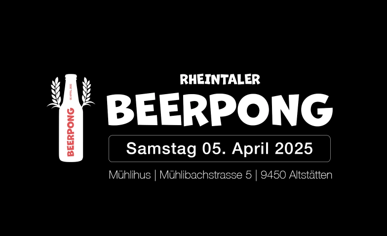 Rheintaler BeerPong Mühlihus, Mühlibachstrasse 5, 9450 Altstätten Tickets