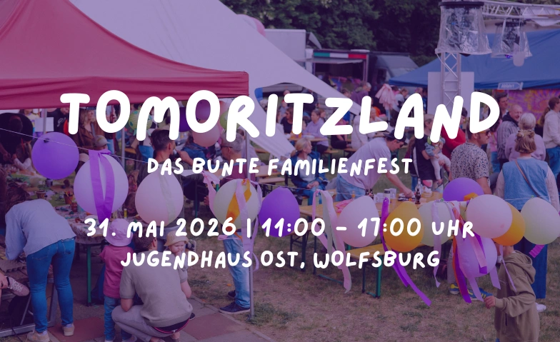 Familienfest - Tomoritzland 2026 Jugendhaus Ost, Walter-Flex-Weg 2, 38446 Wolfsburg Tickets