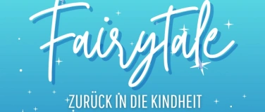 Event-Image for 'FAIRYTALE - Zurück in die Kindheit'