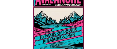 Event-Image for 'AVALANCHE & Friends - 10 Years of Power, Pleasure & Pain'