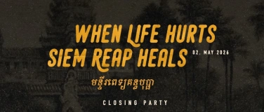 Event-Image for 'When Life hurts, Siem Reap heals &ndash; The Closing Party'