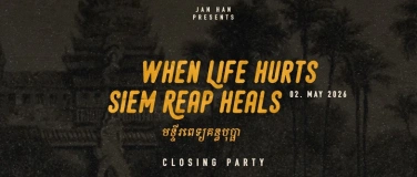 Event-Image for 'When Life hurts, Siem Reap heals &ndash; The Closing Party'