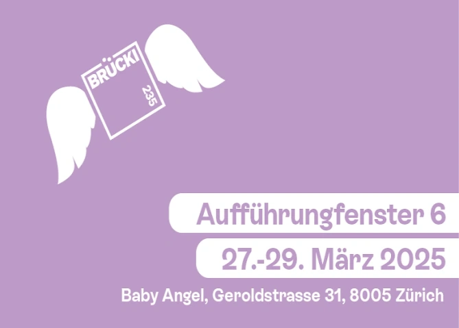 BRÜCKI 235 Aufführungsfenster BABY ANGEL Baby Angel, Geroldstrasse 31, 8005 Zürich Billets