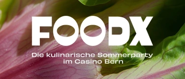 Event-Image for 'FoodX - Die kulinarische Sommerparty im Casino Bern'