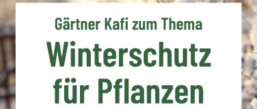 Event-Image for 'Gärtner-Kafi: Winterschutz für Pflanzen'