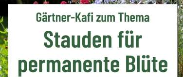 Event-Image for 'G&auml;rtnerkafi zum Thema &laquo;Stauden f&uuml;r permanente Bl&uuml;te&raquo;'
