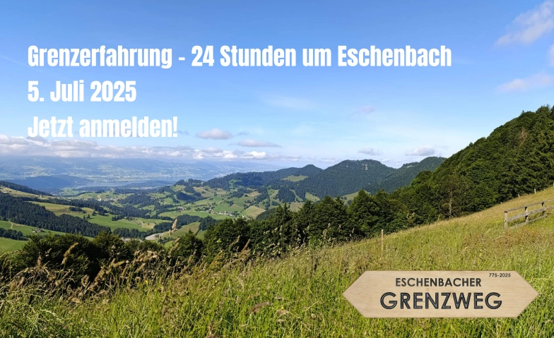 Grenzerfahrung - innert 24 Stunden um Eschenbach Eschenbacher Grenzweg, Eschenbacher Grenzweg null, 8733 Eschenbach Tickets