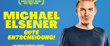 Event-Image for 'Michael Elsener &laquo;GUTE ENTSCHEIDUNG!&raquo;'