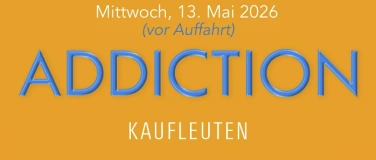 Event-Image for 'Addiction (vor Auffahrt)'