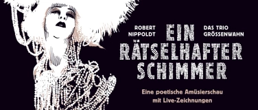 Event-Image for 'Ein rätselhafter Schimmer (Poetische Amüsierschau)'