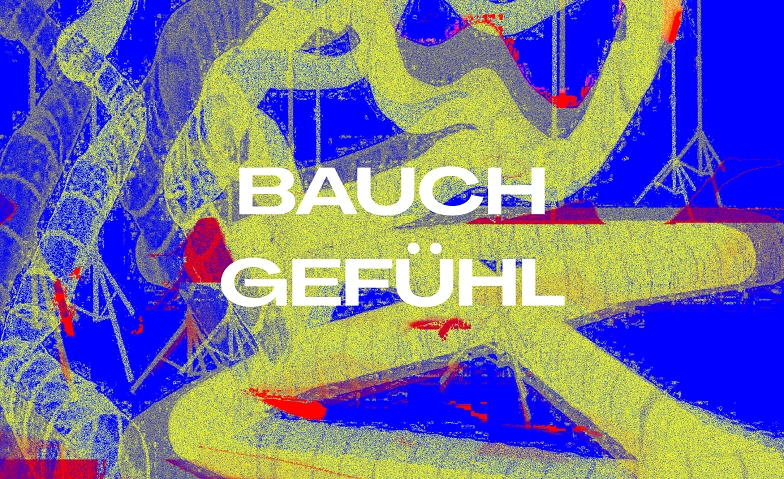 BAUCHGEF&Uuml;HL Tickets