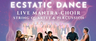 Event-Image for 'ECSTATICDANCE, live mantrachoir, string quartet & percussion'