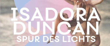 Event-Image for 'ISADORA DUNCAN - SPUREN DES LICHTS'