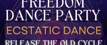 Event-Image for 'FREEDOM DANCE PARTY &mdash; Ecstatic Dance & Authentic Connection'
