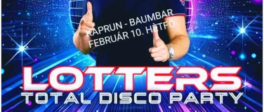 Event-Image for 'Total Disco Party Kaprunban LOTTERS-szel'