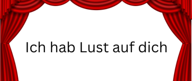 Event-Image for 'Ich hab Lust auf dich'