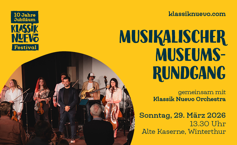 Klassik Nuevo Festival Winterthur - Museumsrundgang Tickets