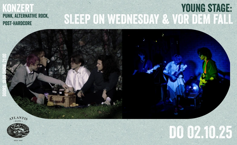 YOUNG STAGE mit SLEEP ON WEDNESDAY & VOR DEM FALL Atlantis, Klosterberg 13, 4010 Basel Tickets