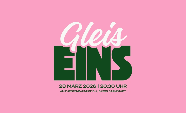 Gleis Eins feat. DJ LUNGA KARLSON (Gle&iuml;s 1) Darmstadt, Am F&uuml;rstenbahnhof 3-4, 64293 Darmstadt Tickets
