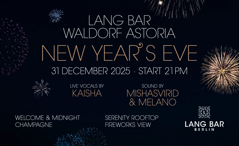New Year’s Eve at Lang Bar - Waldorf Astoria Berlin Lang Bar im Waldorf Astoria, Hardenbergstraße 28, 10623 Berlin Tickets