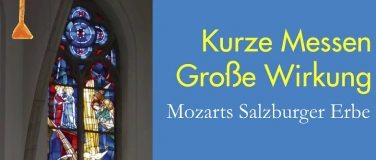 Event-Image for 'Kurze Messen, große Wirkung: Mozarts Salzburger Erbe'