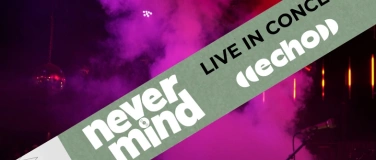 Event-Image for 'NEVERMIND Live im ECHO'