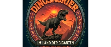 Event-Image for '&bdquo;Dinosaurier im Land der Giganten&ldquo;'