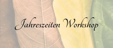 Event-Image for 'Jahreszeiten Workshop'