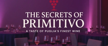 Event-Image for 'The Secrets of Primitivo: a Taste of Puglia's Finest Wine'