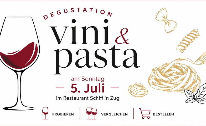 *vini &amp; pasta* 5. Juli 2026, 17h-19h, Restaurant Schiff Zug Tickets