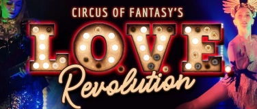 Event-Image for 'CIRCUS OF FANTASYs " L.O.V.E. Revolution"'