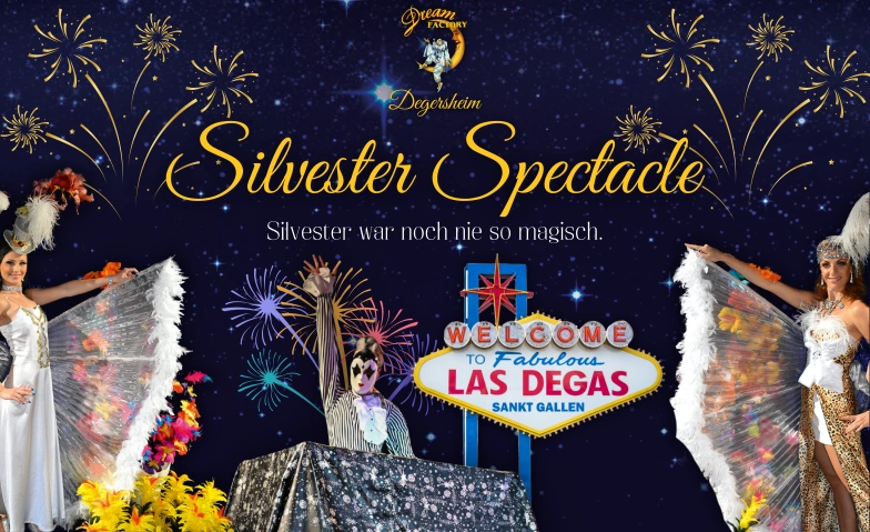 Silvester Spectacle - Dinner & Show Dreamfactory Eventlokal, Weierwiesstrasse 8, 9113 Degersheim Tickets