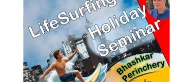 Event-Image for 'Life Surfing Seminar with Bhashkar (Toscana/Italy)'