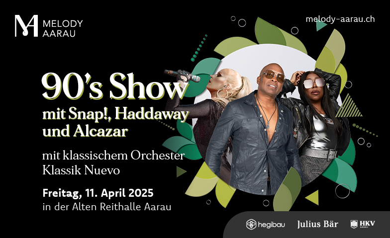 Melody Aarau - Die 90's Show mit Snap!, Haddaway und Alcazar Billets