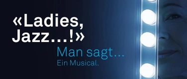 Event-Image for 'LIVE-MUSICAL: LADIES: JAZZ.. ! -"Man sagt.. !" Ein Musical..'