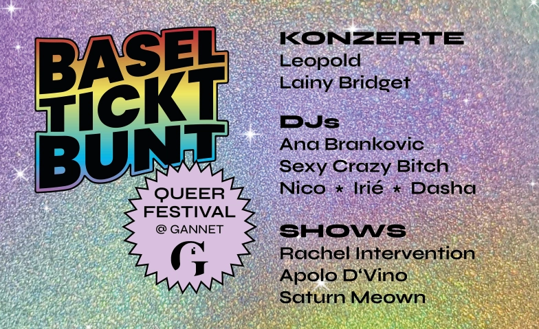 Basel tickt bunt! Konzerte, Party & Shows GANNET, Uferstrasse 40, 4057 Basel Tickets